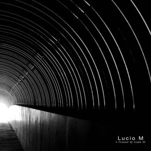 Pre-Order: Lucio M - Flicker Of Light (Ep) [12" Vinyl]