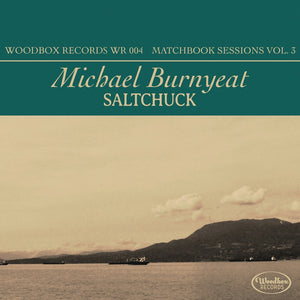 Pre-Order: Michael Burnyeat - Saltchuck - Matchbox Sessions Vol. 3 [CD]