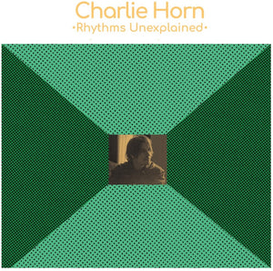 Pre-Order: Charlie Horn - Rhythms Unexplained [CD]