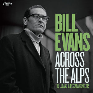 Pre-Order: Bill Evans - Across The Alps - The Lugano & Pescara Concerts [CD]