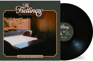 Pre-Order: The Fretliners - When The Kettle Sings [LP]