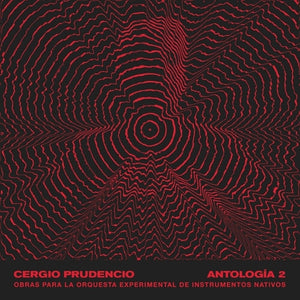 Pre-Order: Cergio Prudencio - Antologia 2: Obras Para La Orquesta Experimental [LP]