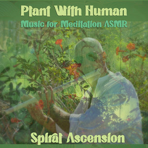 Pre-Order: Spiral Ascension - Plant With Human: Music For Meditation Asmr [CD]
