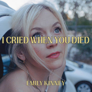 Pre-Order: Emily Kinney - I Cried When You Died [CD]