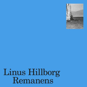 Pre-Order: Linus Hillborg - Remanens [LP]