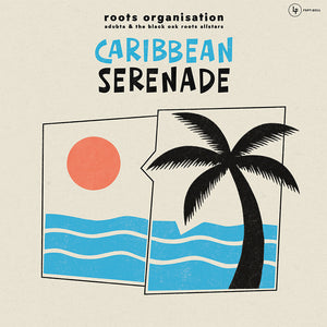 Pre-Order: Roots Organisation meets aDUBta & The Black Oak Roots Allstars - Caribbean Serenade [180 gram vinyl]