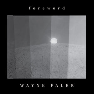 Pre-Order: Wayne Faler - Foreword [LP]