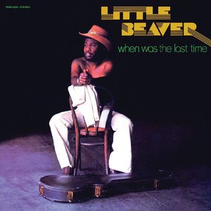 Pre-Order: Little Beaver - When Was The Last Time - 50th Anniv. [Colored Vinyl] [Reissue]