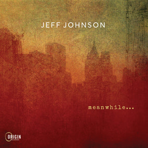 Pre-Order: Jeff Johnson - Meanwhile [CD]