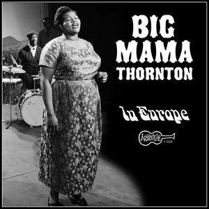 Pre-Order: Big Mama Thornton - In Europe [Reissue]