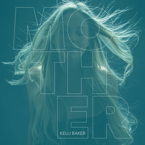 Pre-Order: Kelli Baker - Mother [CD]