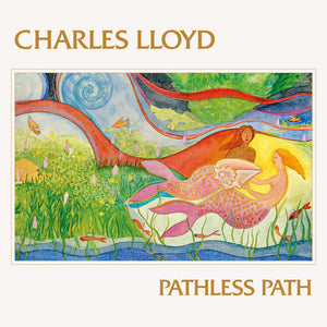 Pre-Order: Charles Lloyd - Pathless Path [CD]