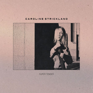 Pre-Order: Caroline Strickland - Super Tender [LP]
