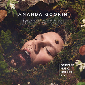 Pre-Order: Amanda Gookin - Forward Music Project 3.0: Fever Dream [CD]