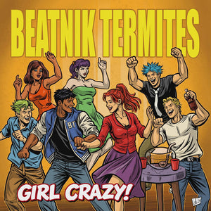 Pre-Order: Beatnik Termites - Girl Crazy [LP]