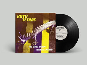 Pre-Order: Bush Tetras - Too Many Creeps (Deluxe Reissue) [LP]