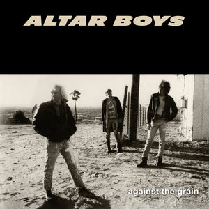 Pre-Order: Altar Boys - Againt The Grain (40th Anniversary Collector's Ed) [LP]