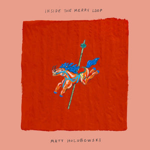 Pre-Order: Matt Holubowski - Inside The Merry Loop [180 Gram]