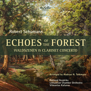 Pre-Order: Litauisches Kammerorchester - Echoes Of The Forest - Waldszenen & Clarinet Con [CD]