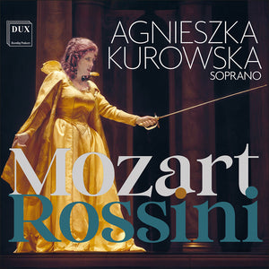 Pre-Order: Agnieszka Kurowska - Mozart & Rossini: Opera Arias [CD]