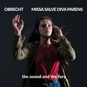 Pre-Order: The sound and the fury - Missa Salve Diva Parens [CD]
