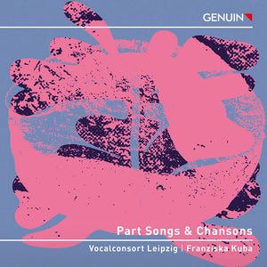Pre-Order: Vocalconsort Leipzig - Part Songs & Chansons [CD]