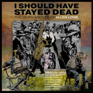 Pre-Order: Allen Lowe - I Should Have Stayed Dead: Death & Life Of Allen [CD]