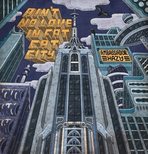 Pre-Order: Ambassador Hazy - Ain't No Love In Fat Cat City [LP]