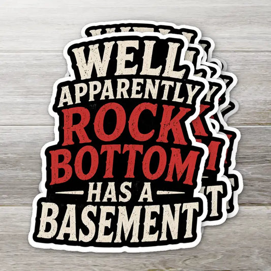 Rock Bottom Has a Basement Sticker - 2"