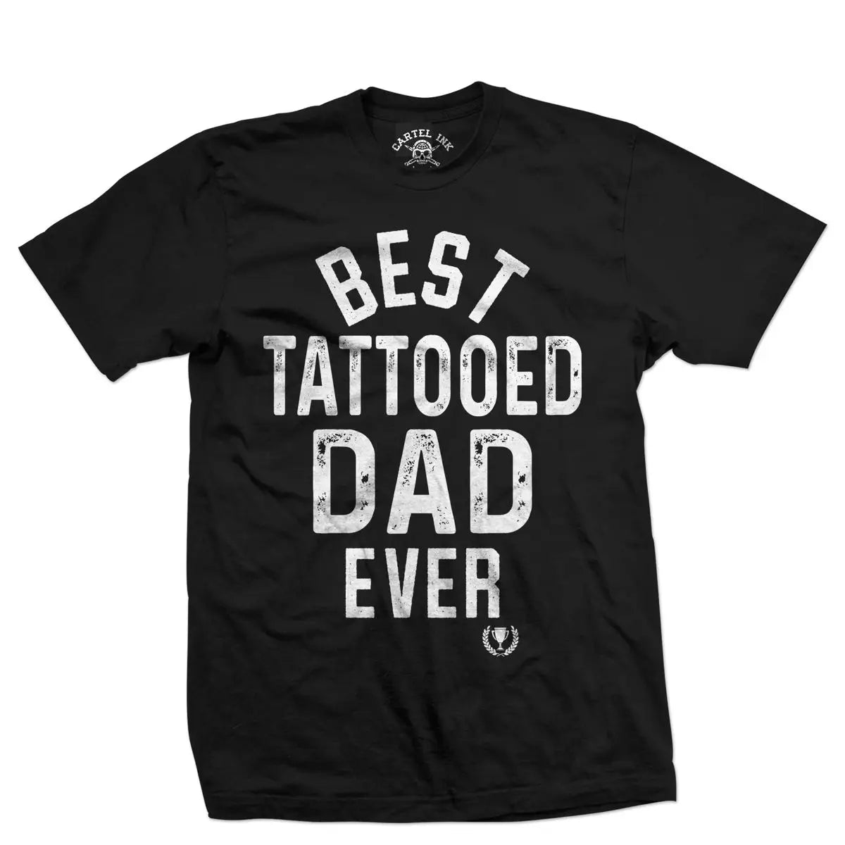 Cartel Ink Best Tattooed Dad Ever T-Shirt