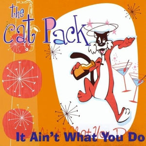 Pre-Order: Cat Pack - It Ain't What You Do [Import]