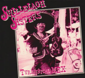 Pre-Order: Shillelagh Sisters - Tyrannical Mex [CD]
