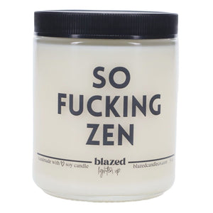Blazed Candle Co. - So Fucking Zen - 9 oz