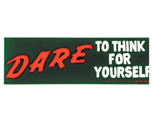 Dare To Think For Yourself Bumper Sticker