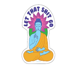 Let That Shit Go Sticker