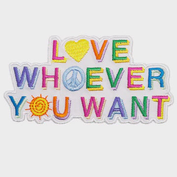 Love Whoever You Want Patch SALE