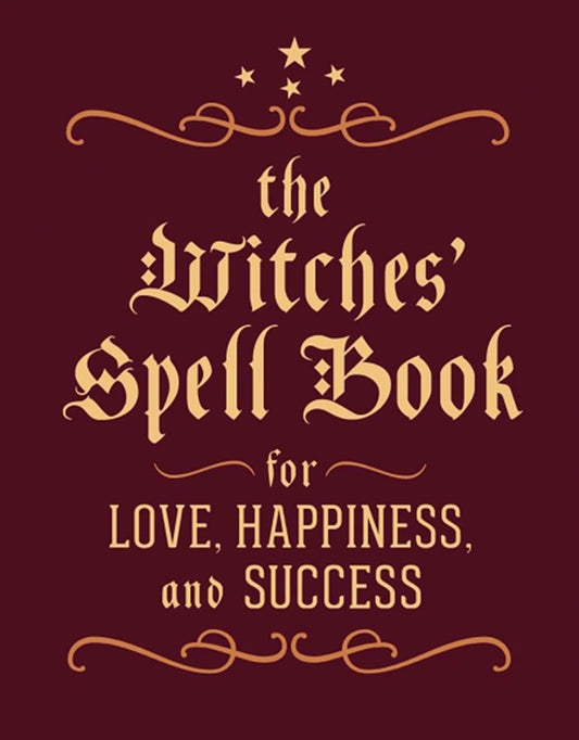 The Witches' Spellbook for Love, Happiness and Success