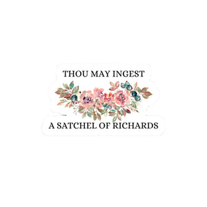 Thou May Ingest A Satchel of Richards Sticker - 2"