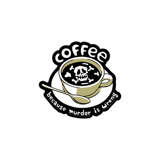 Coffee Because Murder is Wrong Sticker